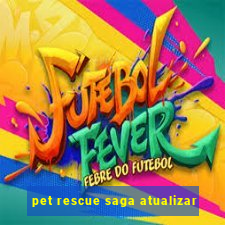 pet rescue saga atualizar